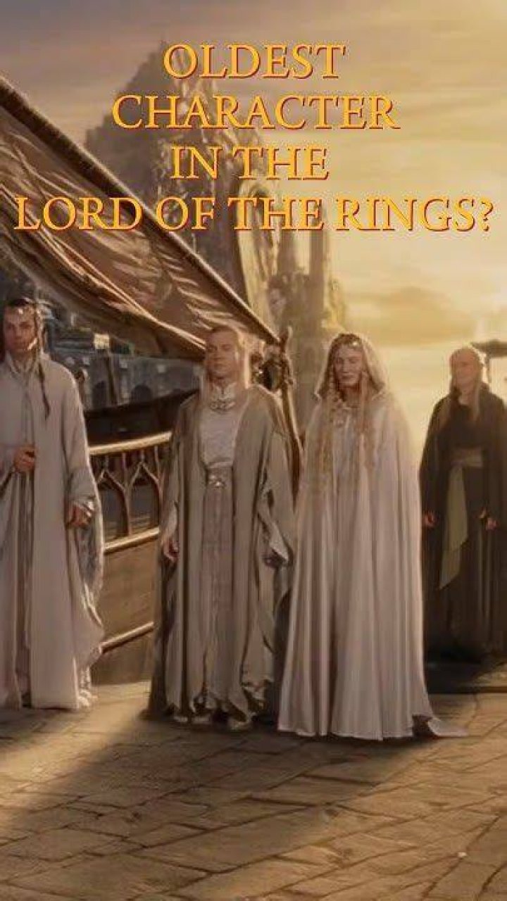 Who Is The Oldest Character In Lotr? – Celebrity